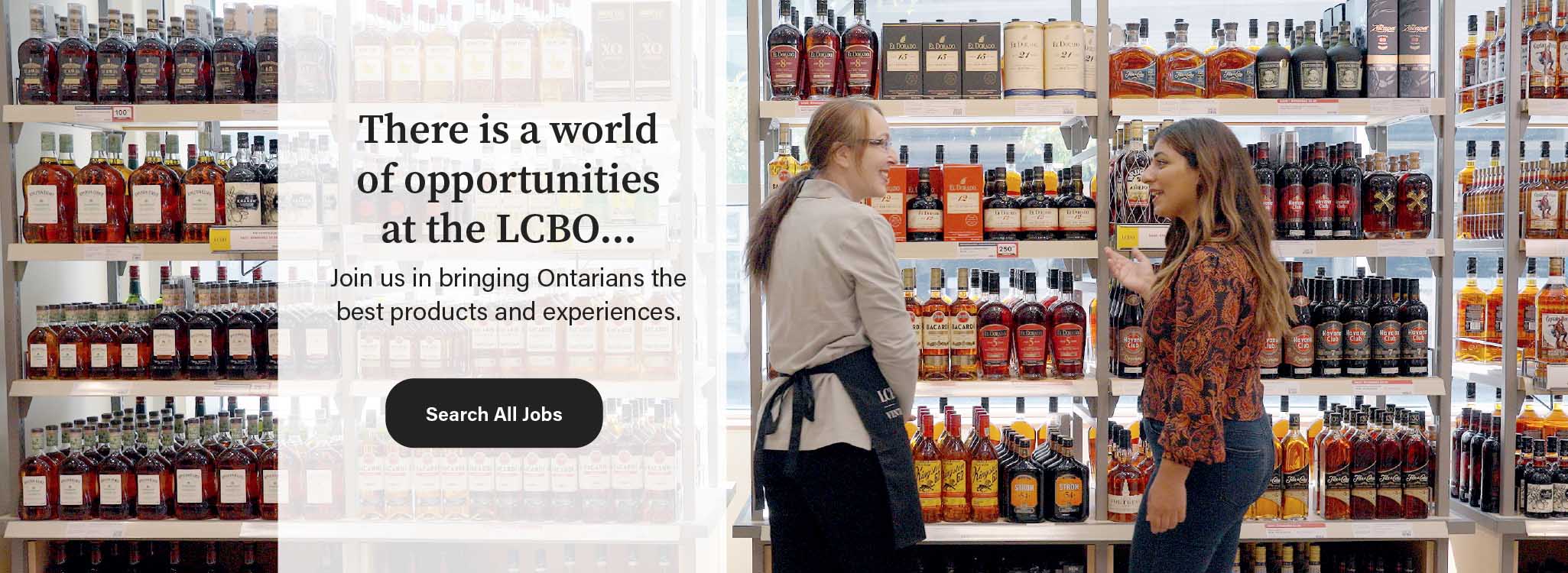 LCBO employee and customer having a conversation in front of whiskey display. The message is, there is a world of opportunities, all you need to do is click on the link to find available jobs at the LCBO.