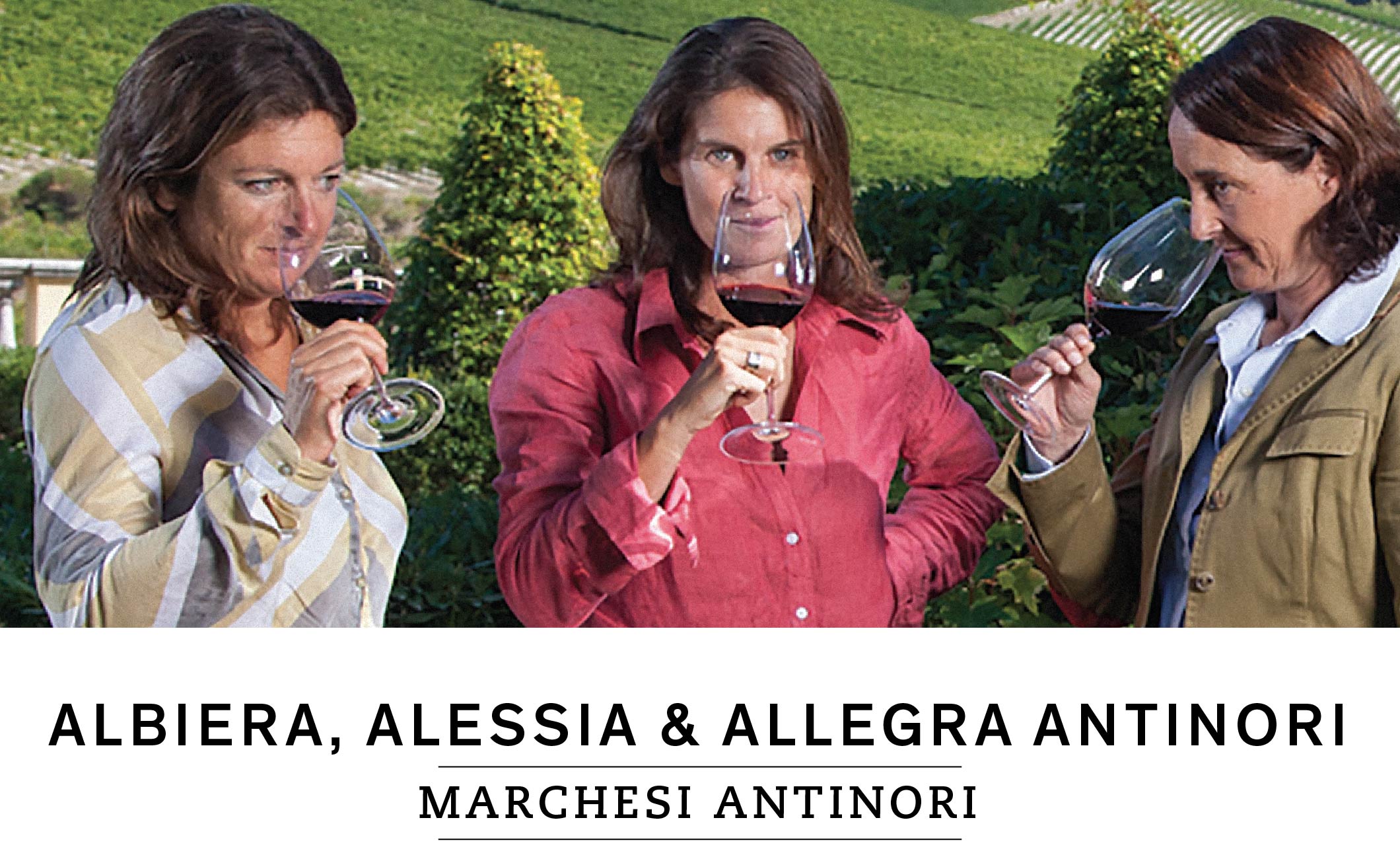 Marchesi Antinori: Albiera, Alessia & Allegra Antinori